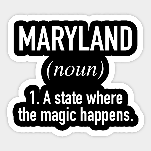 Maryland - Where The Magic Happens Sticker by winwinshirt